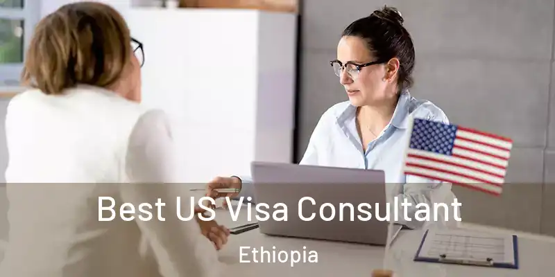 Best US Visa Consultant Ethiopia