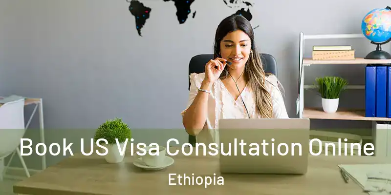 Book US Visa Consultation Online Ethiopia