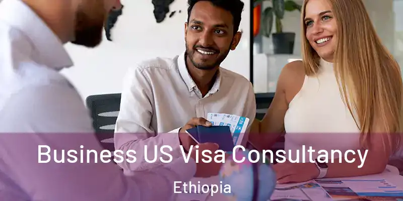 Business US Visa Consultancy Ethiopia