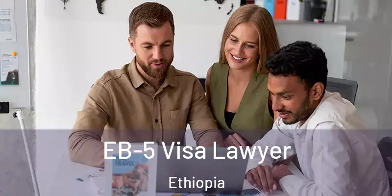 EB-5 Visa Lawyer Ethiopia