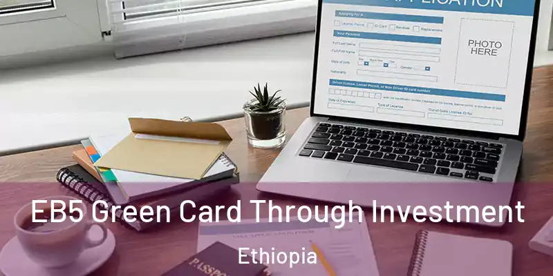 EB5 Green Card Through Investment Ethiopia