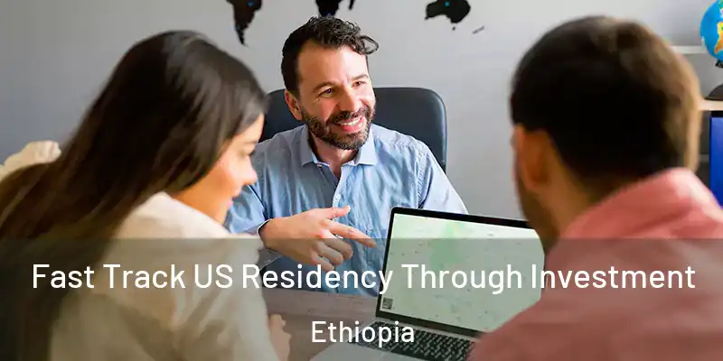 Fast Track US Residency Through Investment Ethiopia