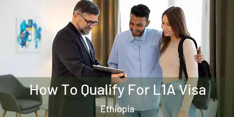 How To Qualify For L1A Visa Ethiopia