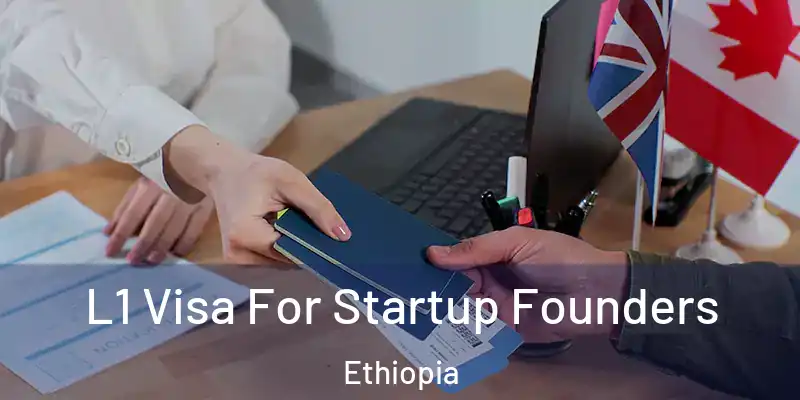 L1 Visa For Startup Founders Ethiopia