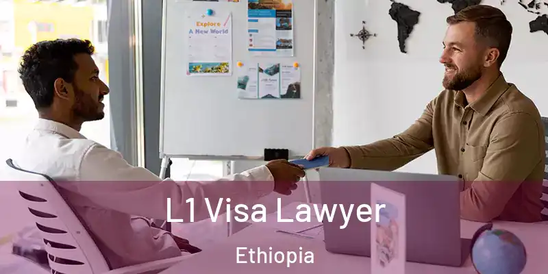 L1 Visa Lawyer Ethiopia
