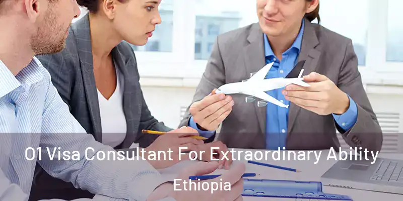 O1 Visa Consultant For Extraordinary Ability Ethiopia