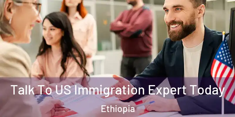Talk To US Immigration Expert Today Ethiopia