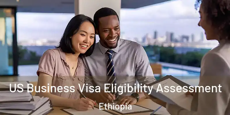 US Business Visa Eligibility Assessment Ethiopia