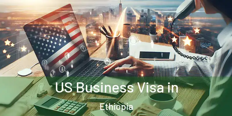US Business Visa in Ethiopia