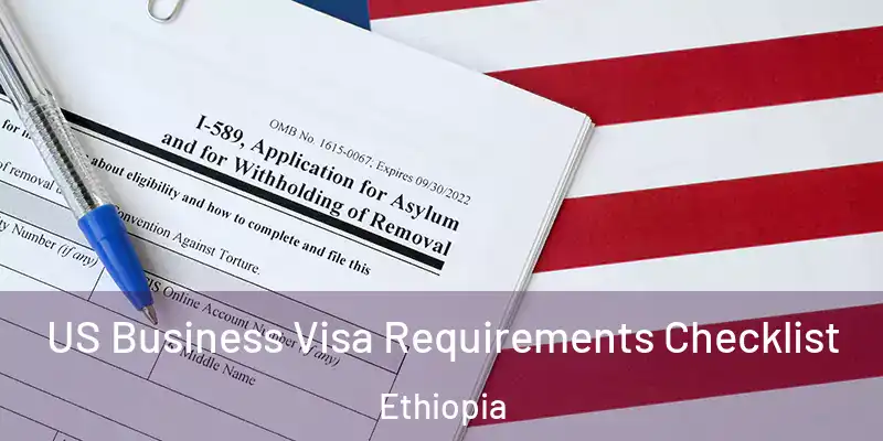US Business Visa Requirements Checklist Ethiopia