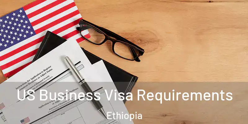 US Business Visa Requirements Ethiopia
