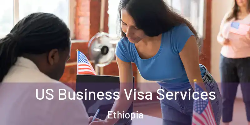 US Business Visa Services Ethiopia