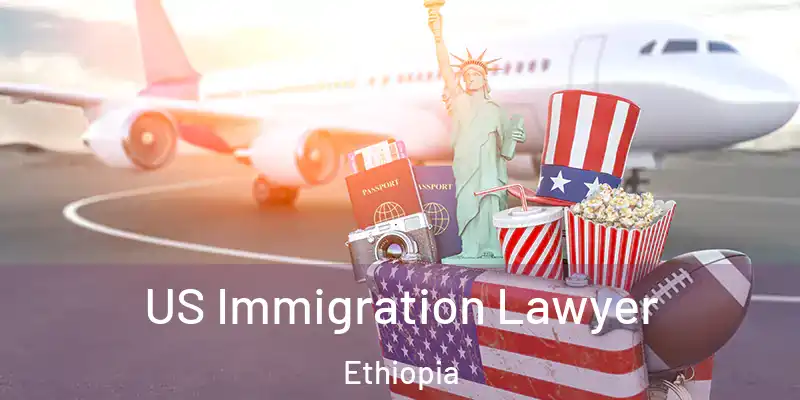 US Immigration Lawyer Ethiopia