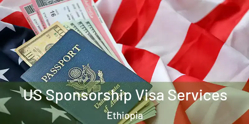 US Sponsorship Visa Services Ethiopia