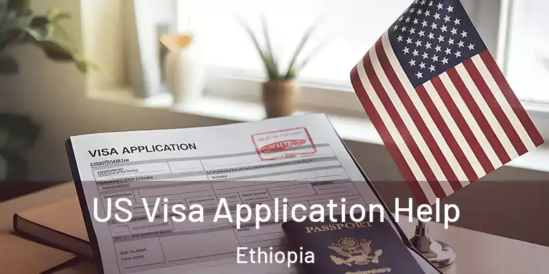 US Visa Application Help Ethiopia