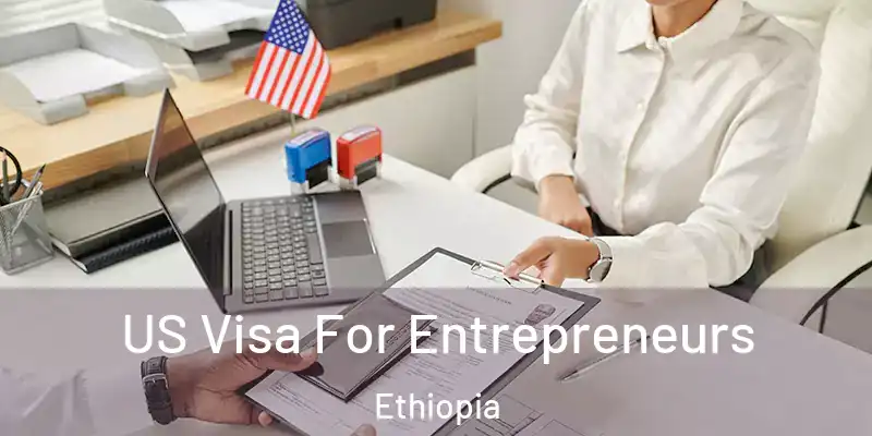 US Visa For Entrepreneurs Ethiopia