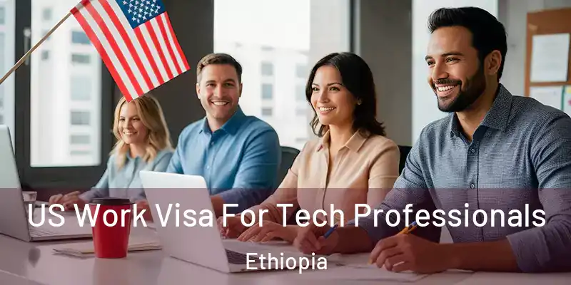 US Work Visa For Tech Professionals Ethiopia