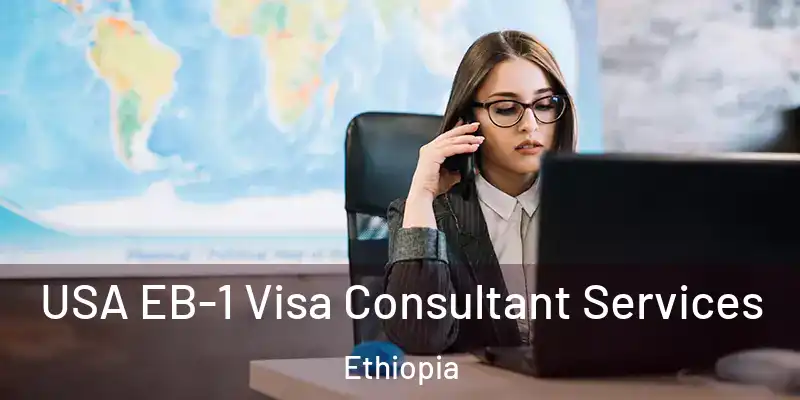 USA EB-1 Visa Consultant Services Ethiopia