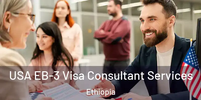 USA EB-3 Visa Consultant Services Ethiopia