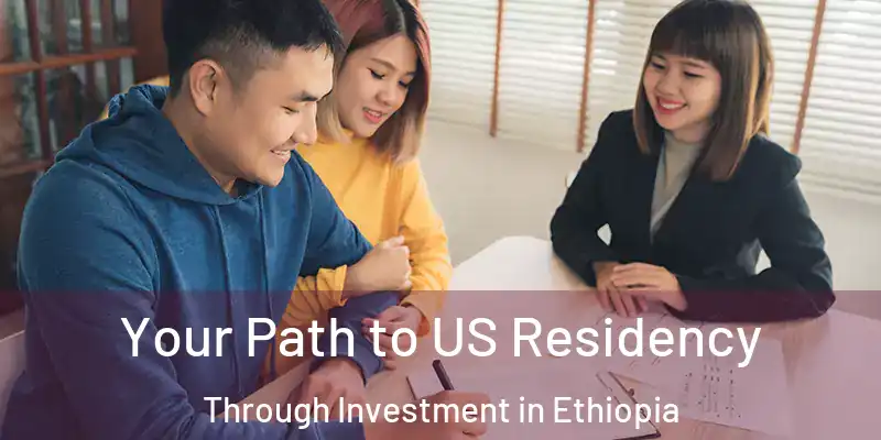 Your Path to US Residency Through Investment in Ethiopia